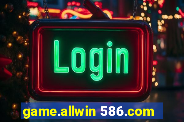 game.allwin 586.com